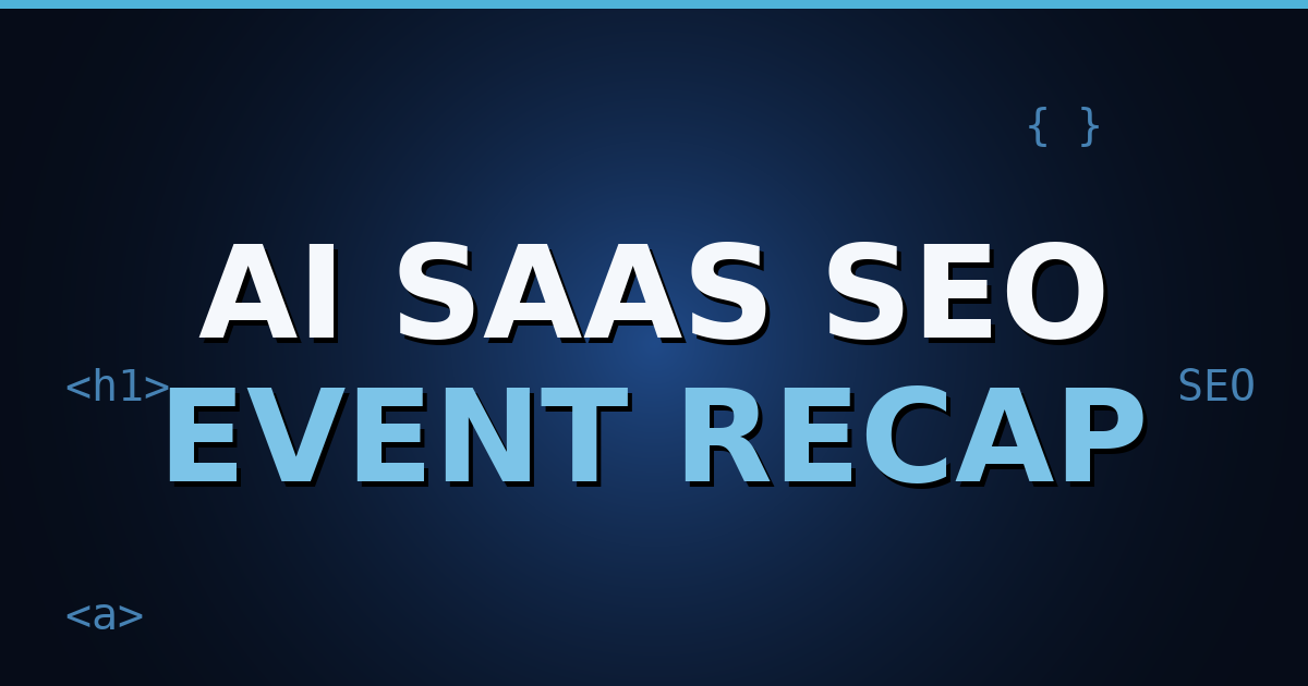 A dark navy gradient cover with HTML-tag motifs and the title text "AI SaaS SEO Event Recap".